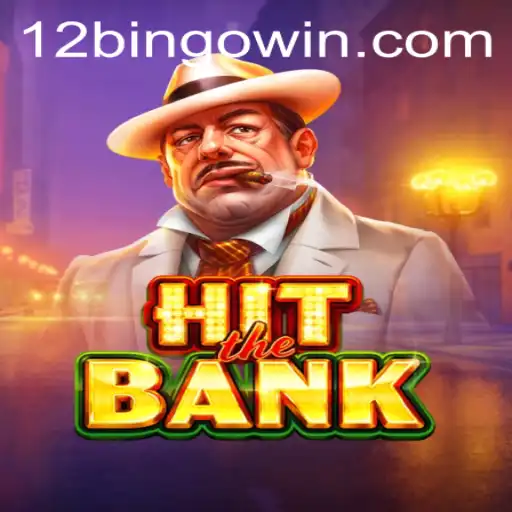 Unveiling HitTheBank: The New Gaming Sensation in the World of 12Bingo